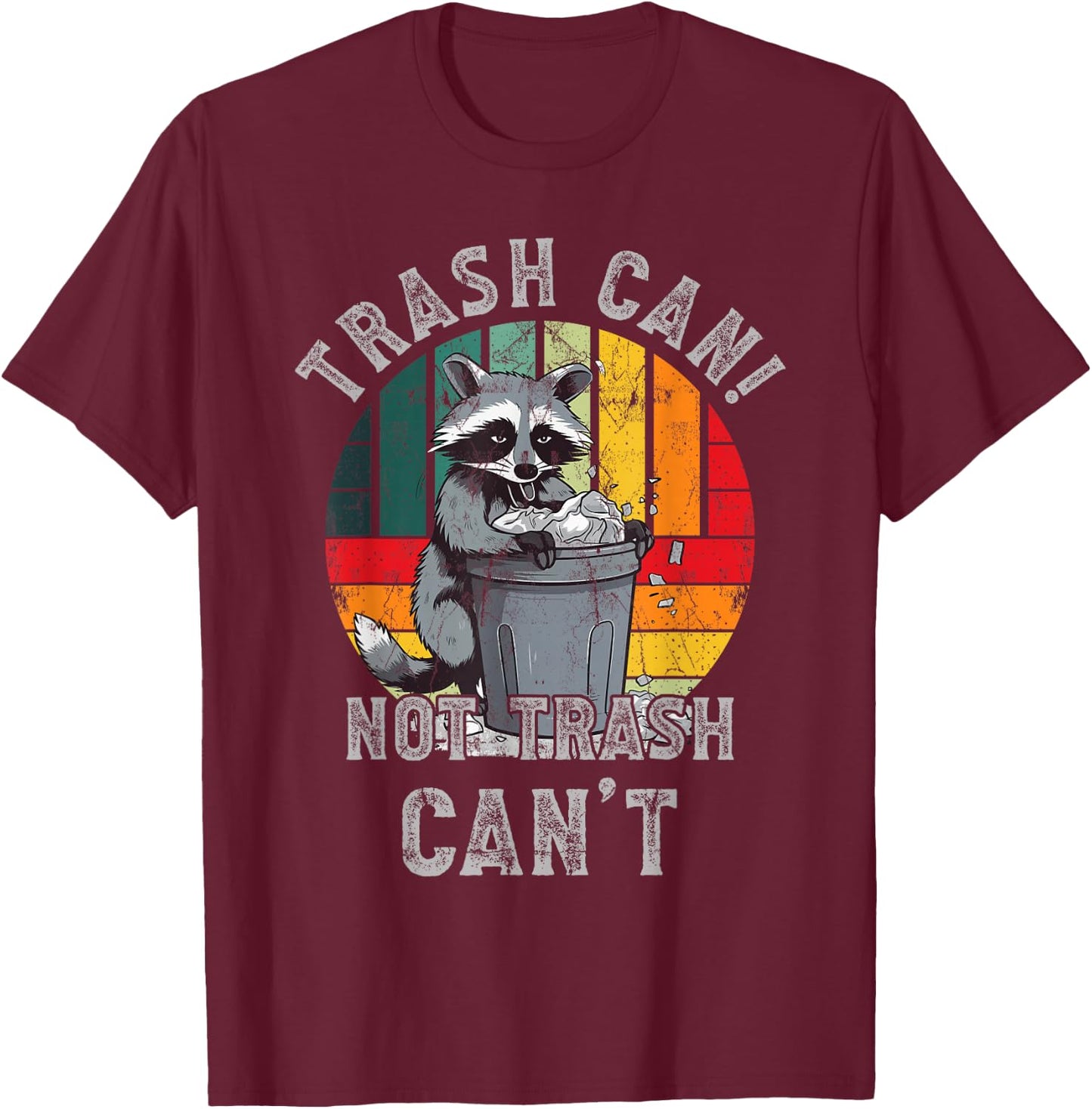 Trash Vintage Talker Raccoon Trash Can Not Trash Can't T-Shirt - T-Shirt | Maroon