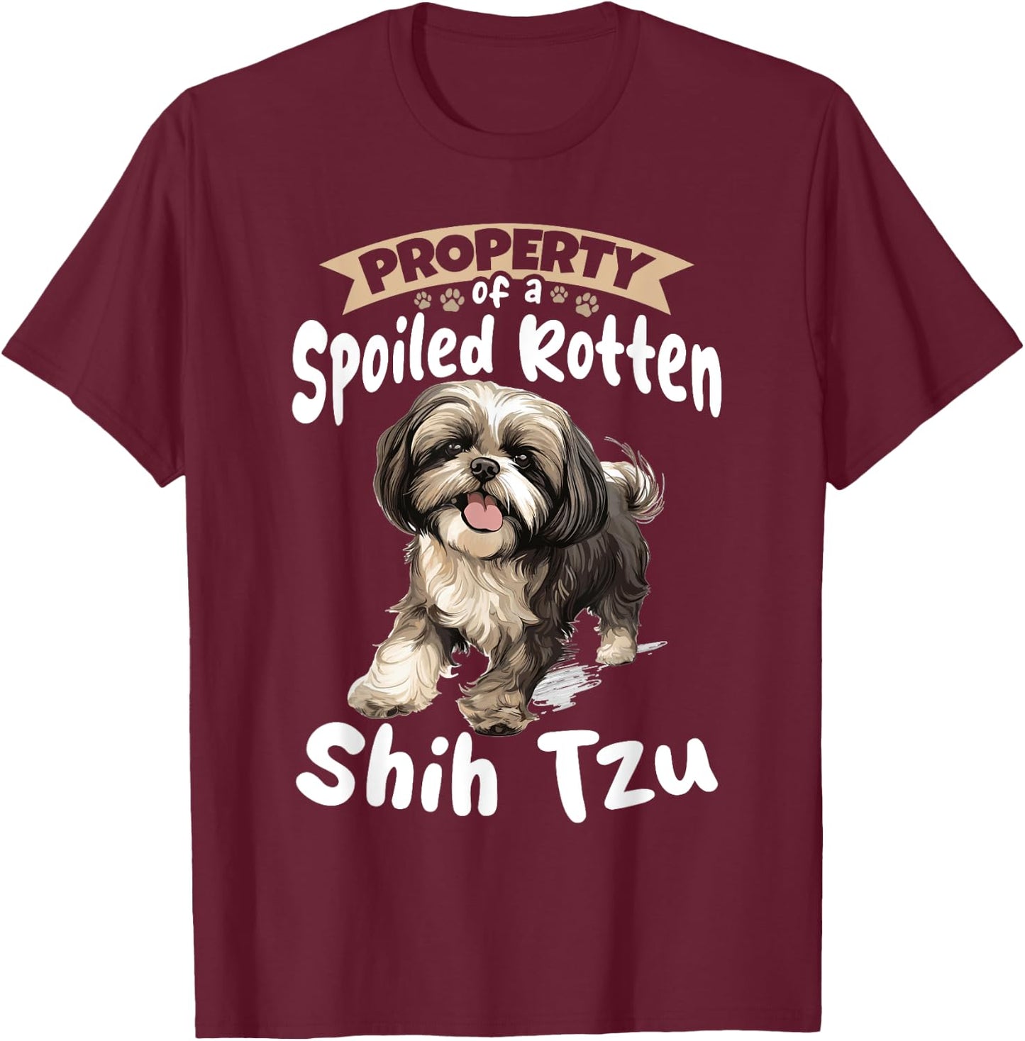 Shih Tzu Hsi Shih dog Pet Dog Breed Property of a spoiled T-Shirt - T-Shirt | Maroon