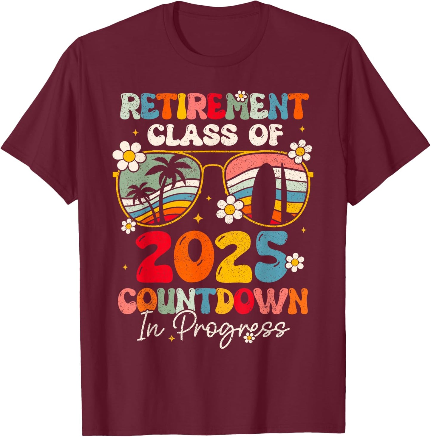 Groovy Retirement Class Of 2025 Countdown In Progress T-Shirt - T-Shirt | Maroon