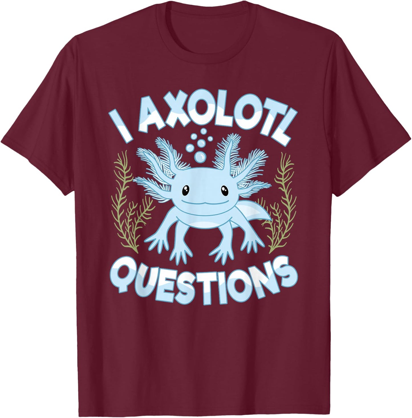 Funny I Axolotl Questions Blue Axolotl Boys Girls Kids T-Shirt - T-Shirt | Maroon