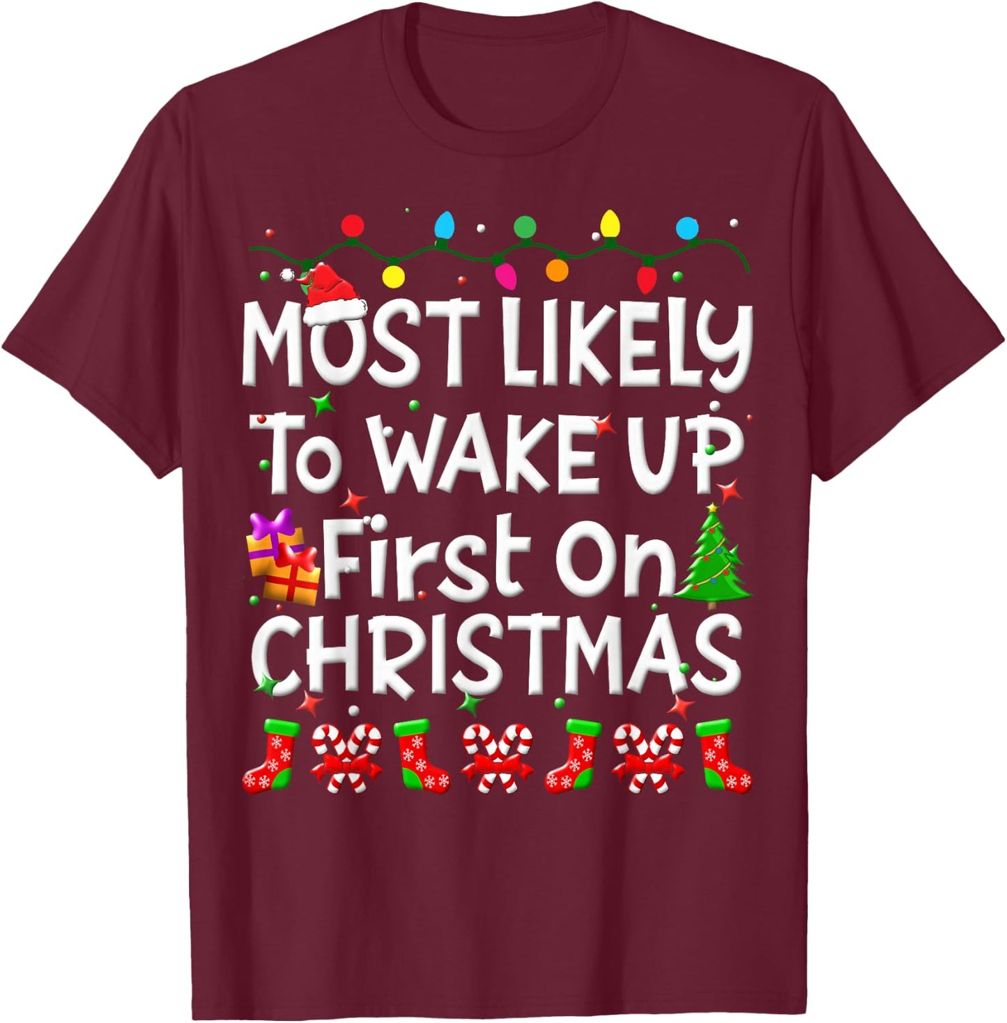 Most Likely To Wakeup First On Christmas Family Funny Joy T-Shirt - T-Shirt | Maroon