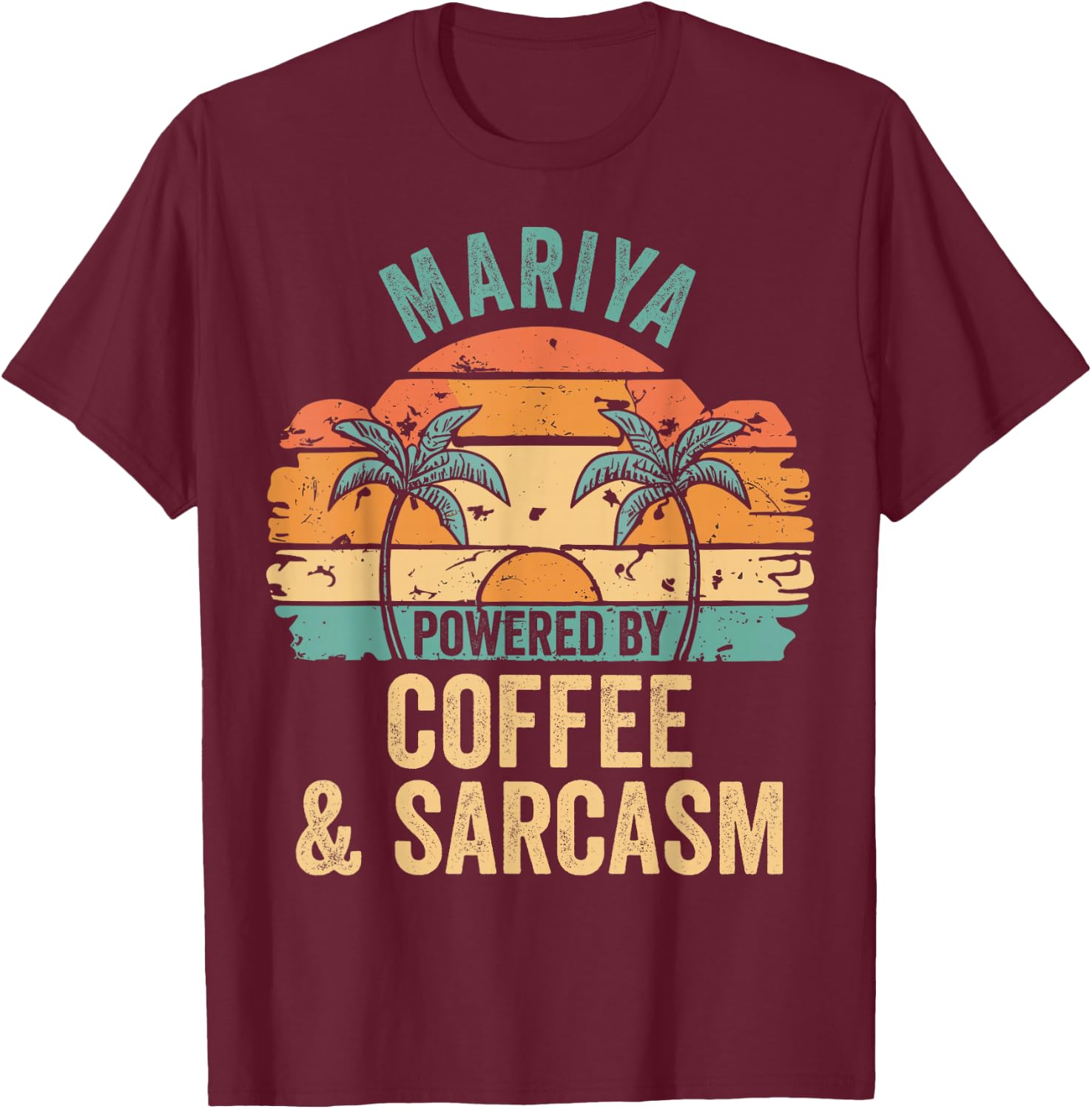 MARIYA Powered By Coffee Sarcasm Retro MARIYA Name T-Shirt - T-Shirt | Maroon