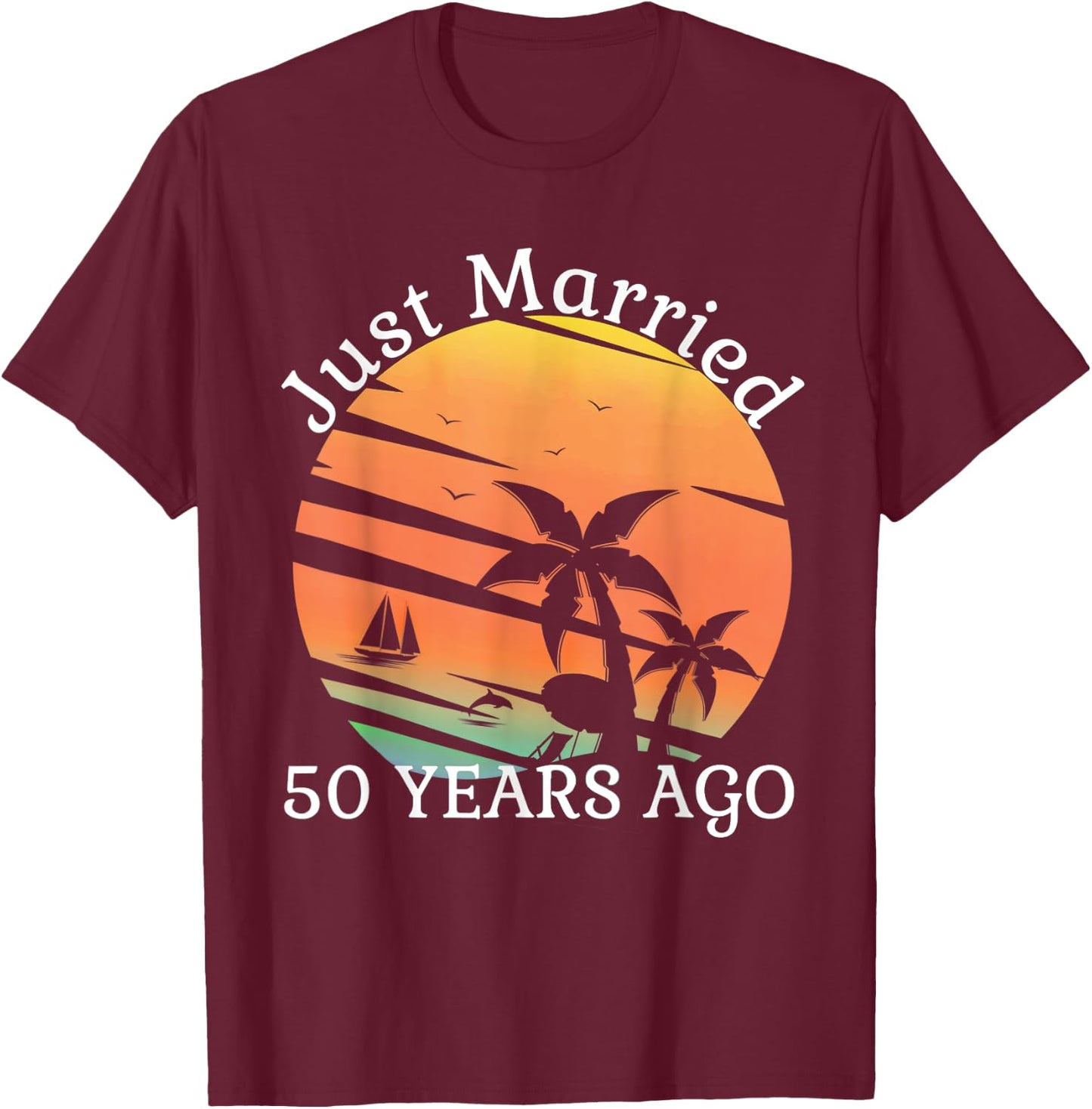 Just Married 50 Years Old 50th Wedding Anniversary Cruise T-Shirt - T-Shirt | Maroon