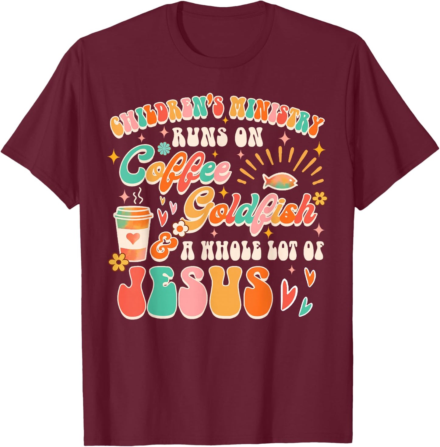 Children's Ministry Runs On Coffee & A Whole Lot Of Jesus T-Shirt - T-Shirt | Maroon