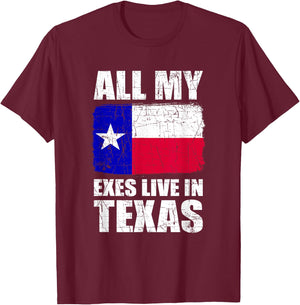 All My Exes Live In Texas T-Shirt - T-Shirt | Maroon