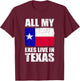 All My Exes Live In Texas T-Shirt - T-Shirt | Maroon