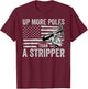 Up More Poles Than A Stripper Funny Power Lineman T-Shirt - T-Shirt | Maroon