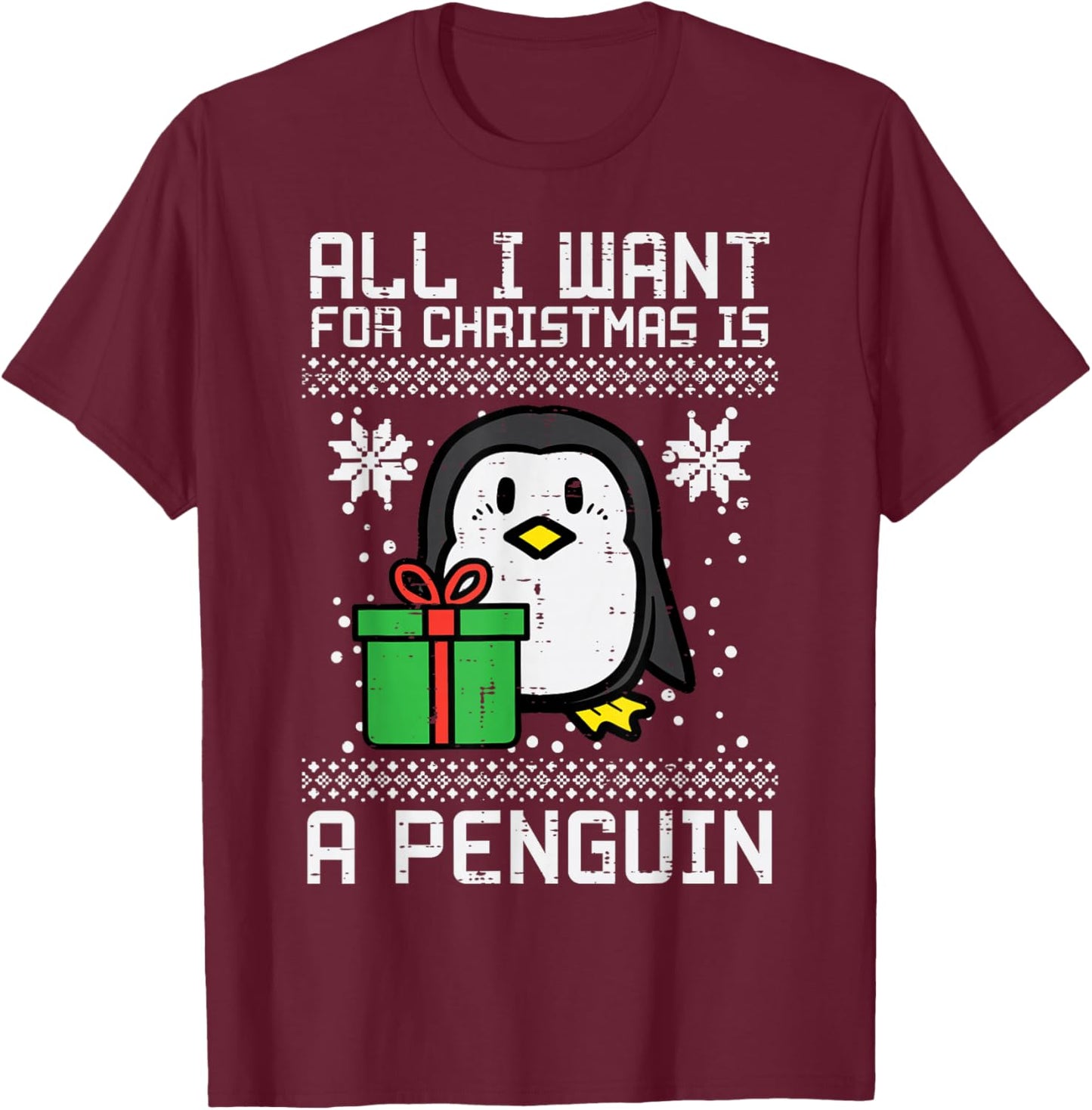 All I Want For Christmas Is Penguin Ugly Xmas Men Women Kids T-Shirt - T-Shirt | Maroon