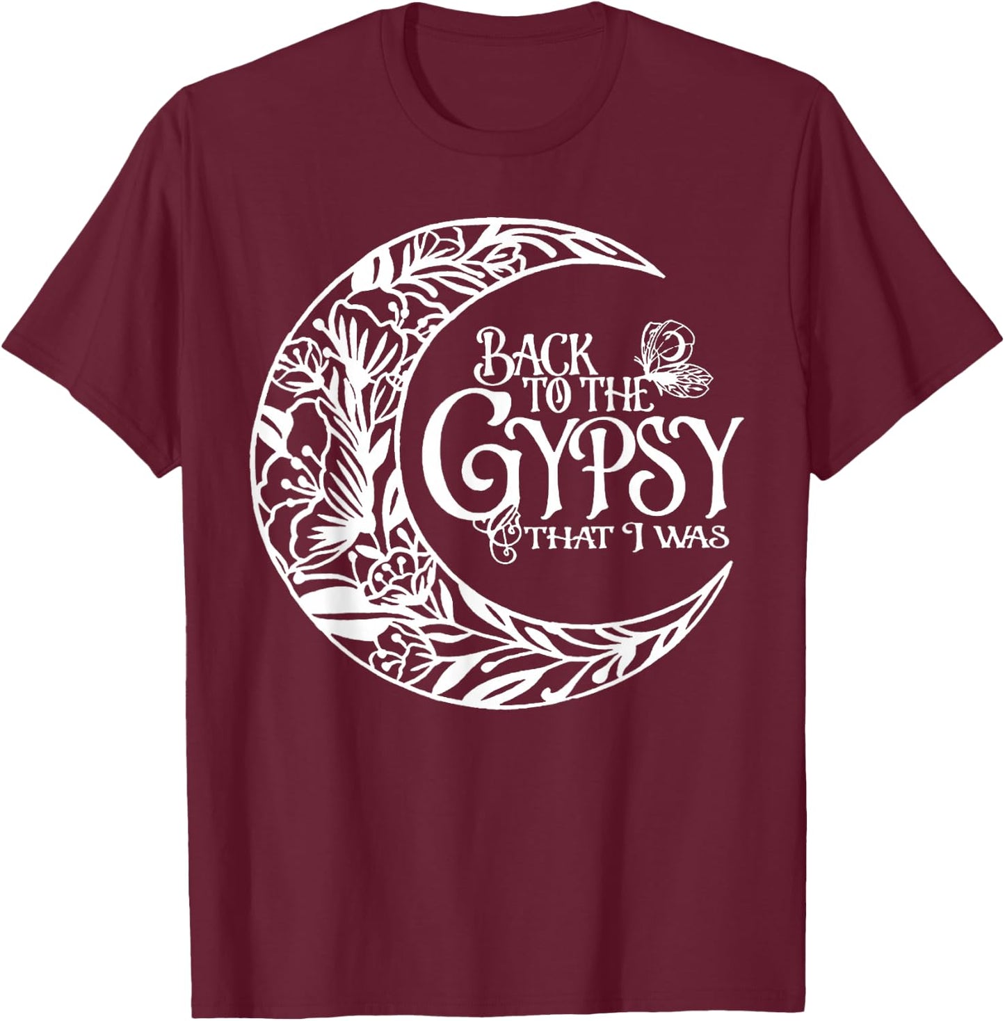 Back To The Gypsy That I Was T-Shirt - T-Shirt | Maroon