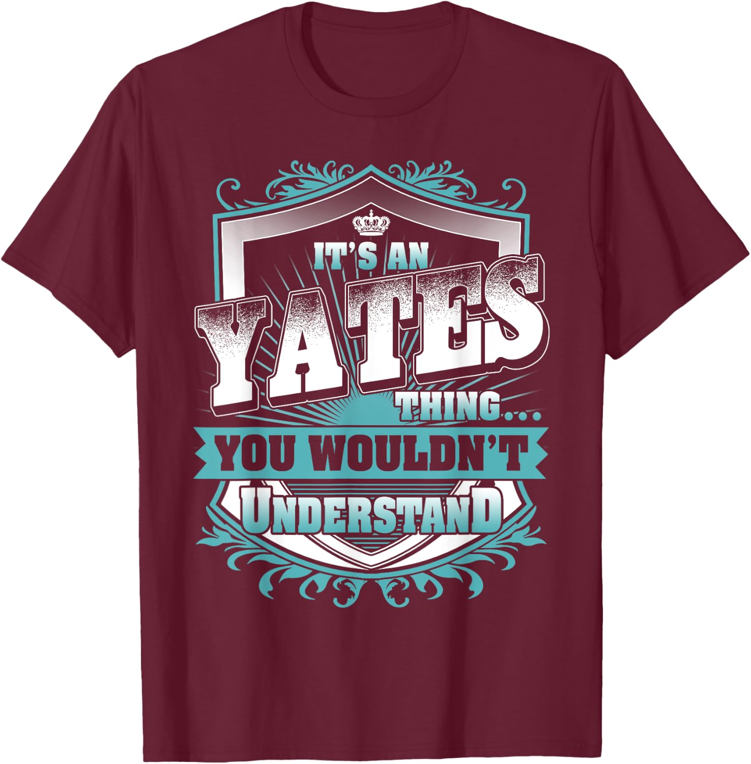 It's An YATES Thing You Wouldn't Understand Name Vintage T-Shirt - T-Shirt | Maroon