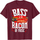 Bass Is the Bacon of Music Bacon Lover Bass Guitar Player T-Shirt - T-Shirt | Maroon