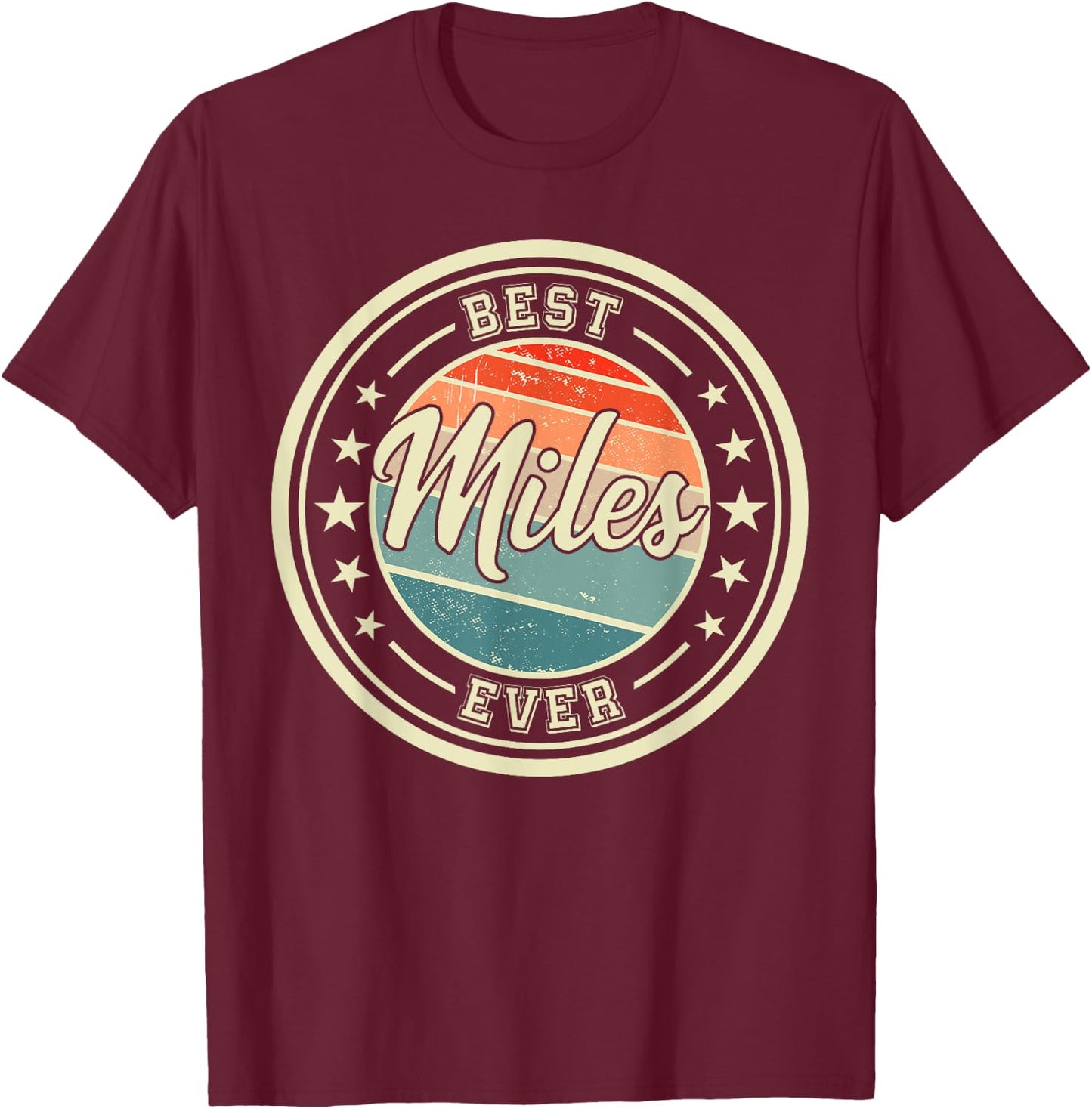 Best Miles Ever funny saying first name Miles T-Shirt - T-Shirt | Maroon