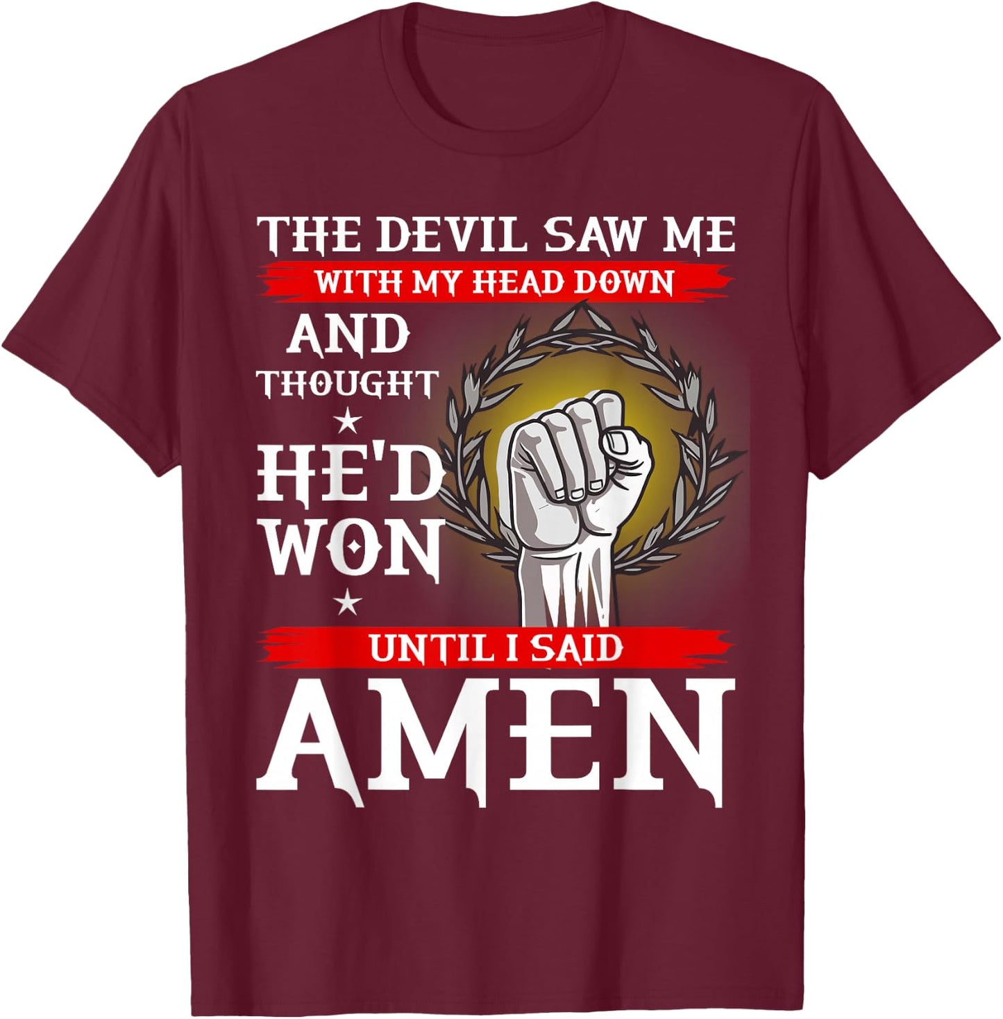 The Devil Thought He Won Until I Said AMEN T Shirt Christian T-Shirt - T-Shirt | Maroon