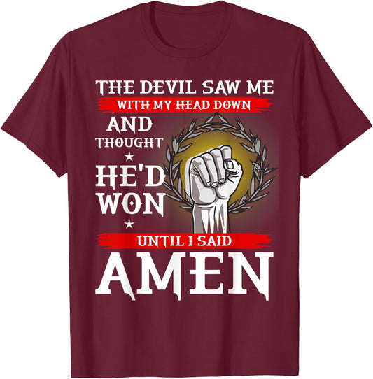 The Devil Thought He Won Until I Said AMEN T Shirt Christian T-Shirt - T-Shirt | Maroon
