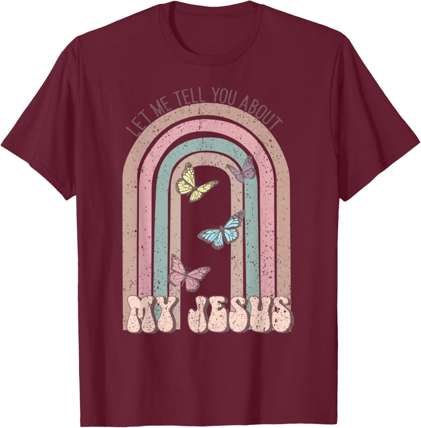 Vintage Let Me Tell You About My Jesus Christian T-Shirt - T-Shirt | Maroon