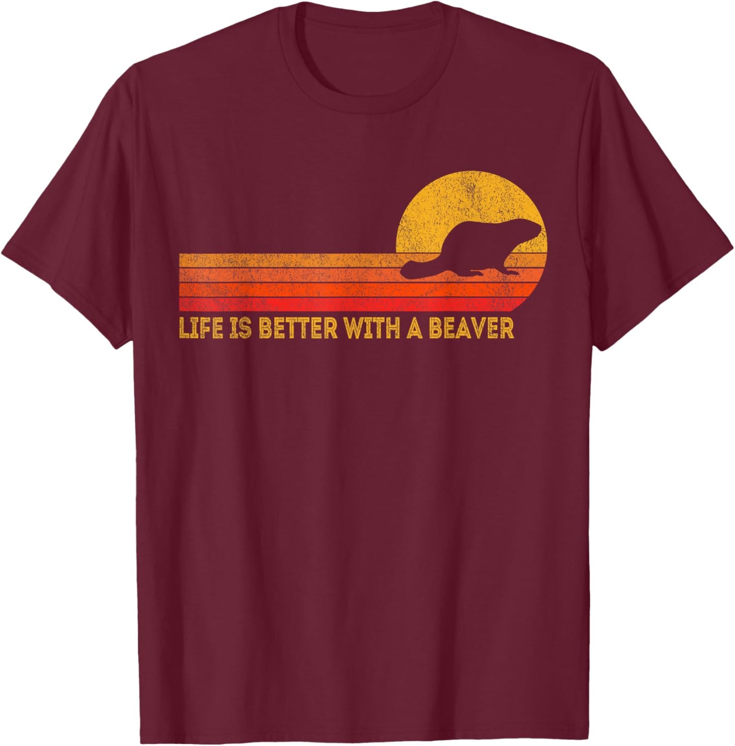 Life Is Better With A Beaver Funny Beaver Retro T-Shirt - T-Shirt | Maroon