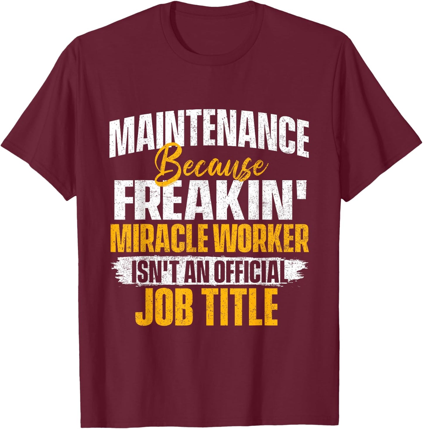 Miracle Worker Isn't A Job Title - Maintenance Worker Tech T-Shirt - T-Shirt | Maroon