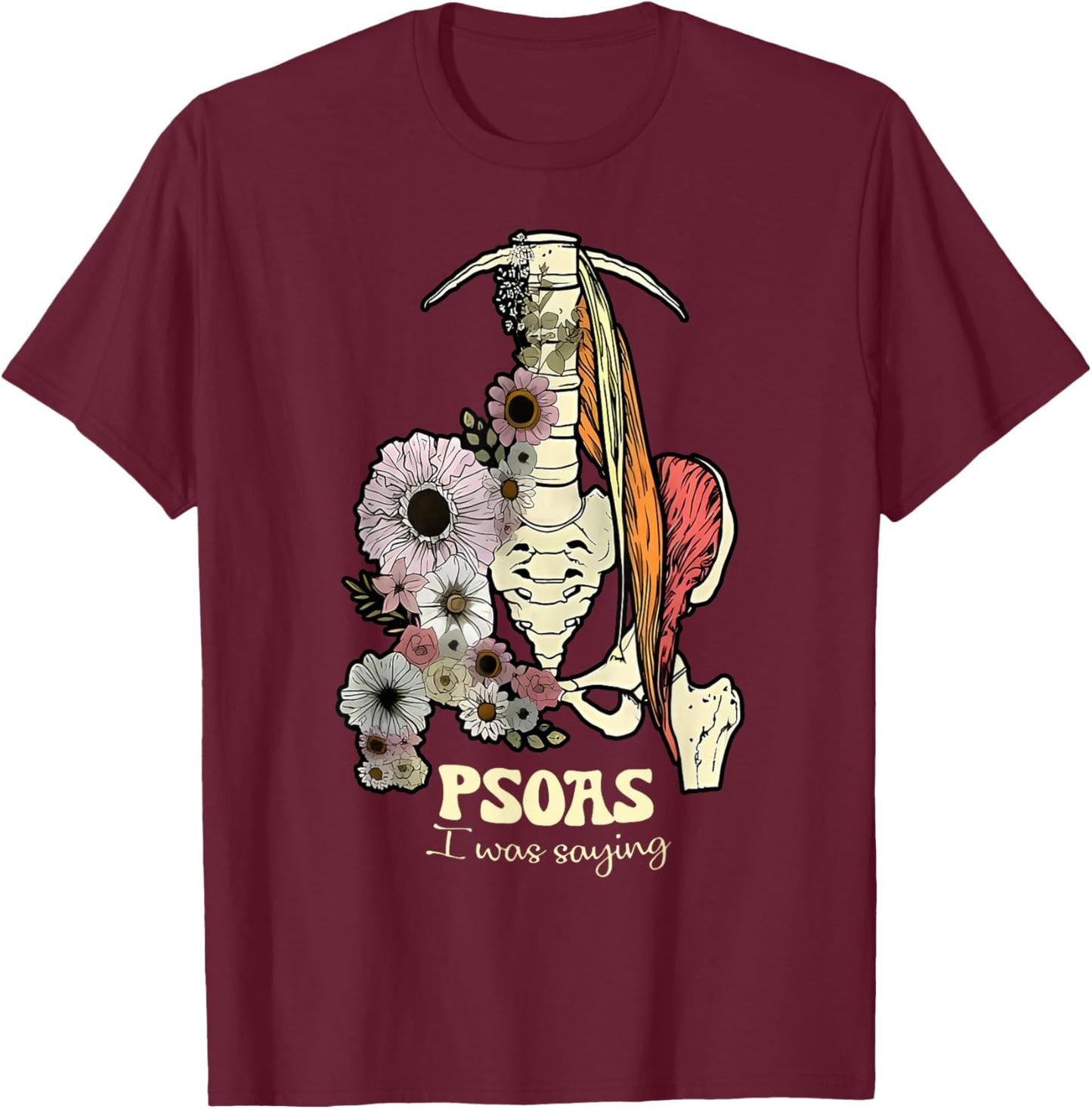 Psoas I Was Saying Physical Therapist Flower Yoga T-Shirt - T-Shirt | Maroon