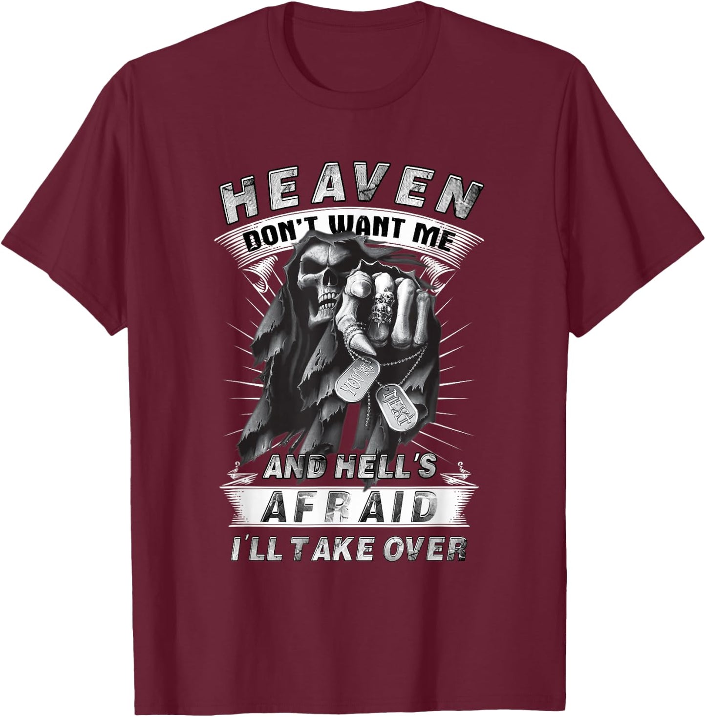 Heaven Don't Want Me And Hell's Afraid I'll Take Over W T-Shirt - T-Shirt | Maroon