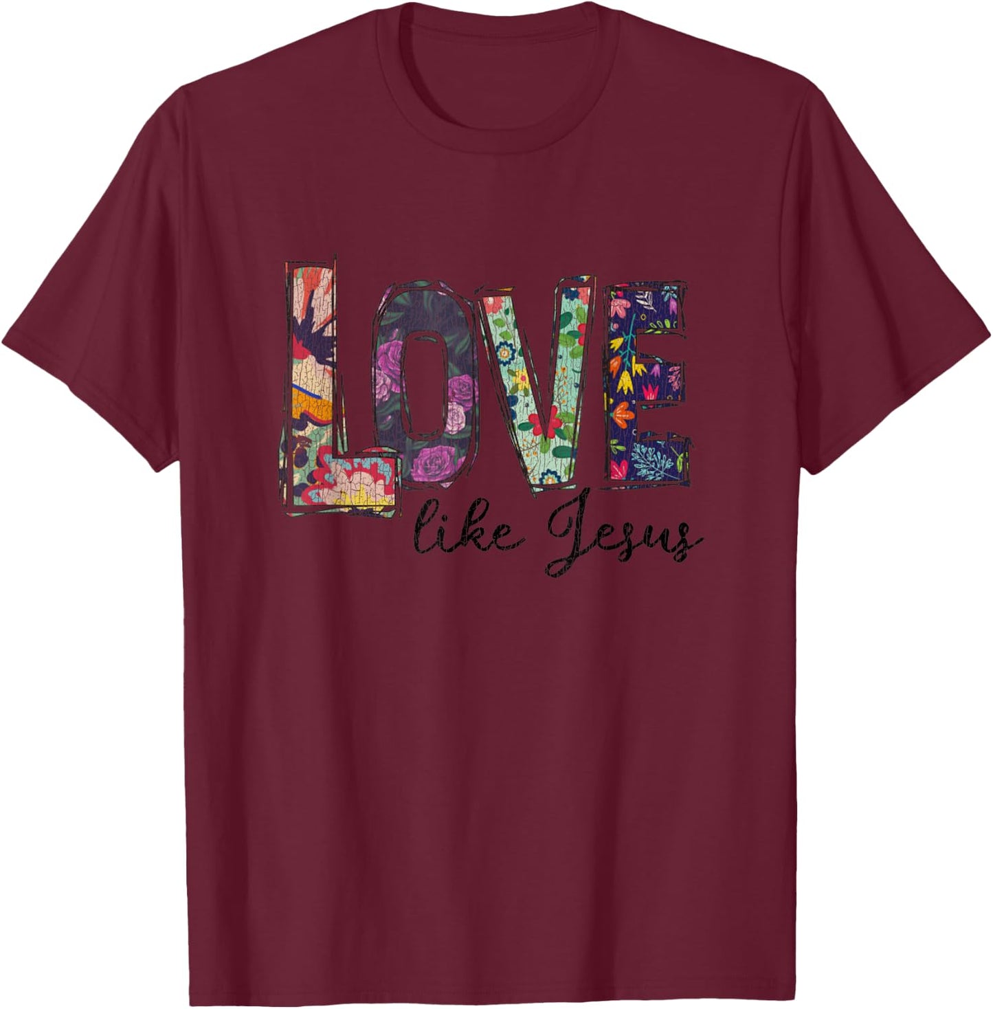 Vintage Flower Love Like Jesus Christian T-Shirt - T-Shirt | Maroon