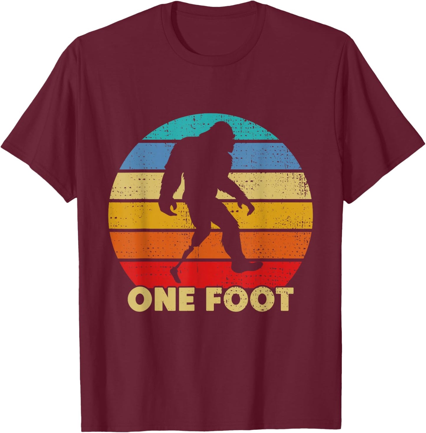One Foot Bigfoot Prosthetics Amputated Disability T-Shirt - T-Shirt | Maroon