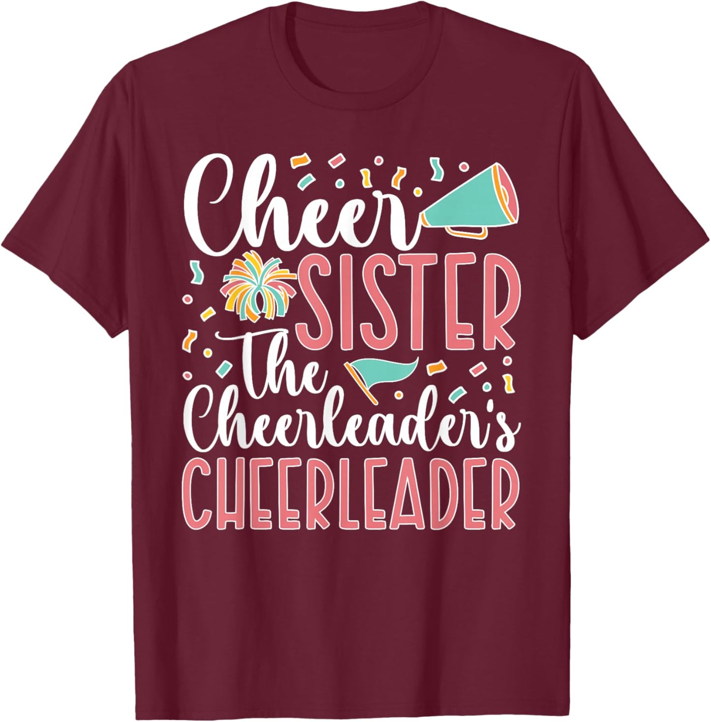 Cheer Sister The Cheerleader's Cheerleader Sister T-Shirt - T-Shirt | Maroon