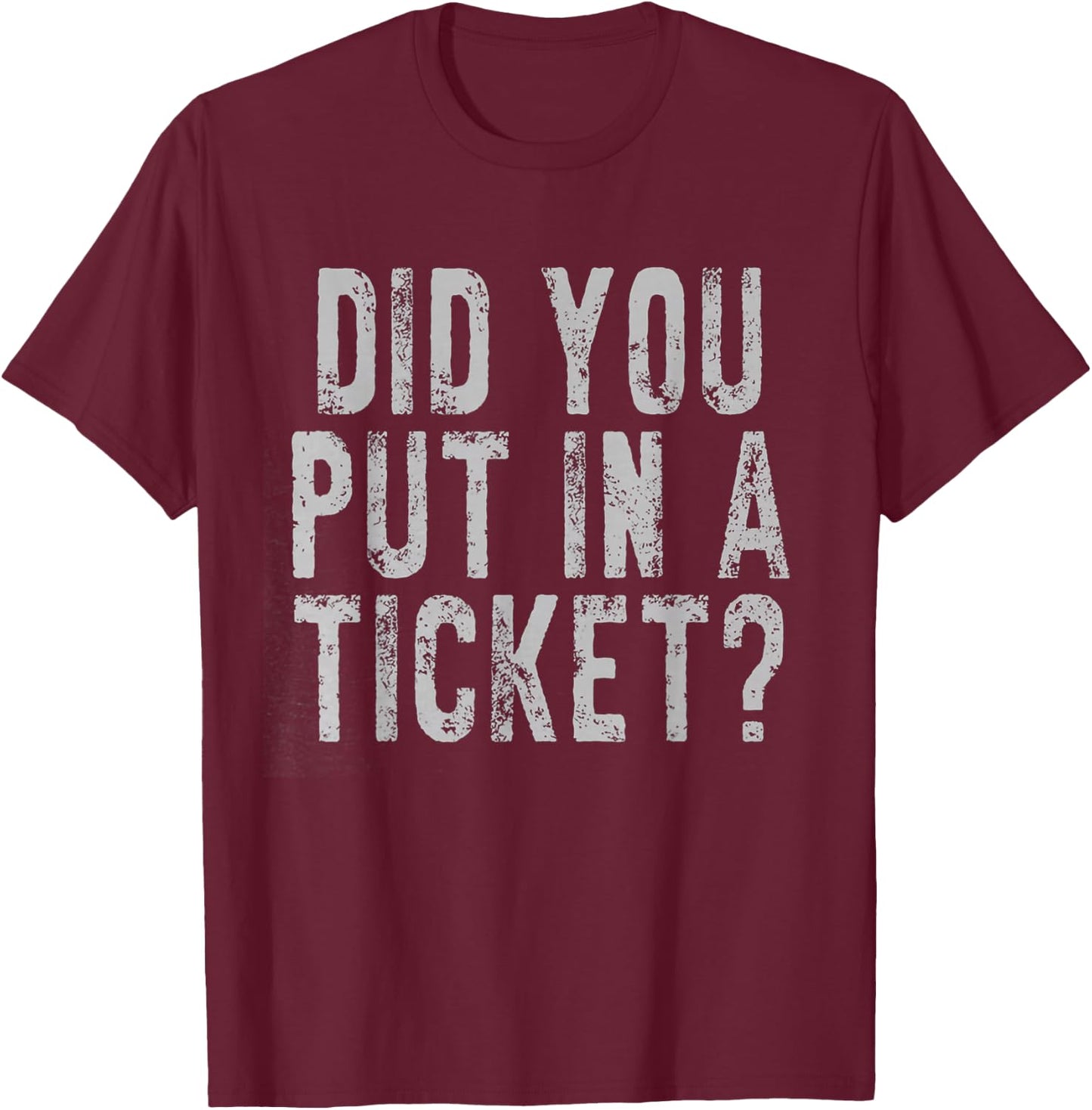 Did You Put In A Ticket IT Network Administrator Help Desk T-Shirt - T-Shirt | Maroon