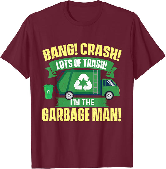 I'm The Garbage Man - Dump Truck Driver Waste Trash Recycle T-Shirt - T-Shirt | Maroon