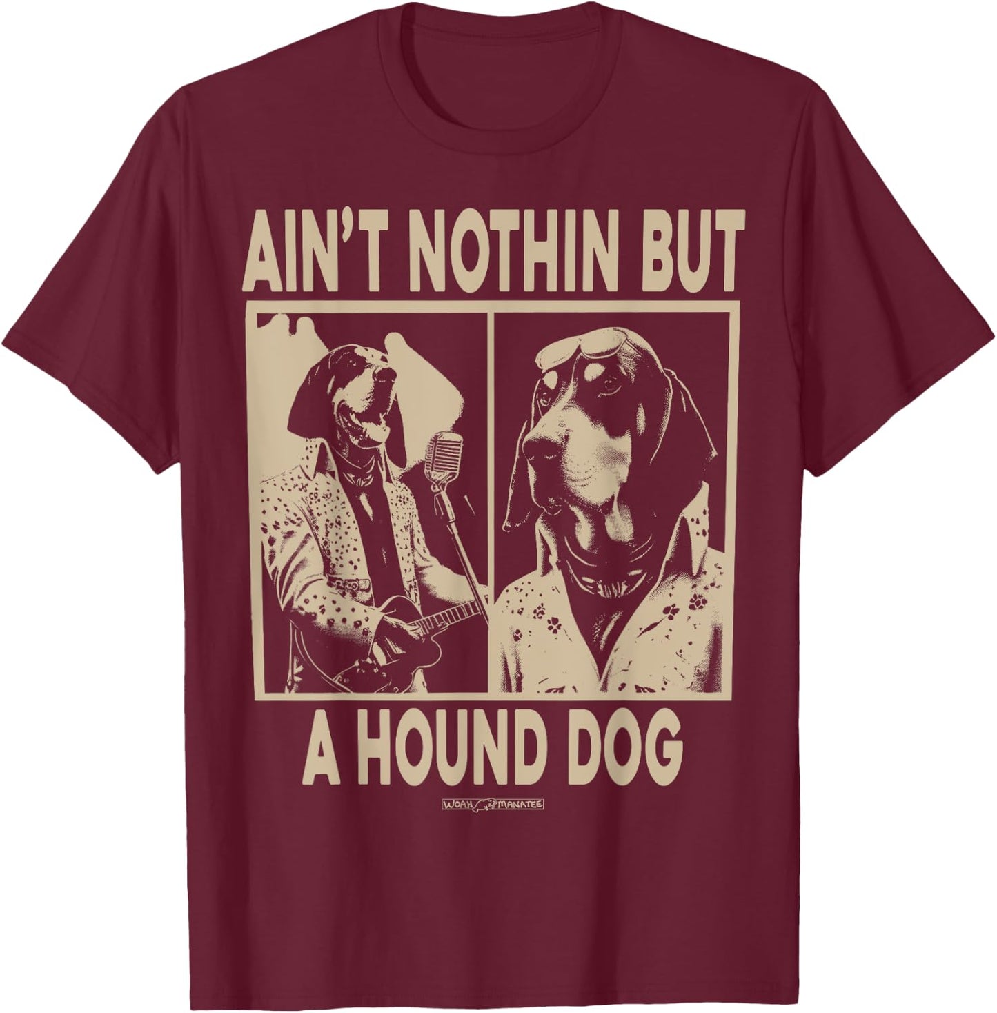 WOAH MANATEE AIN'T NOTHIN' BUT A HOUND DOG -Adults Dog Themed Black Small Classic Fit Short Sleeve Cotton T-Shirt - T-Shirt | Maroon