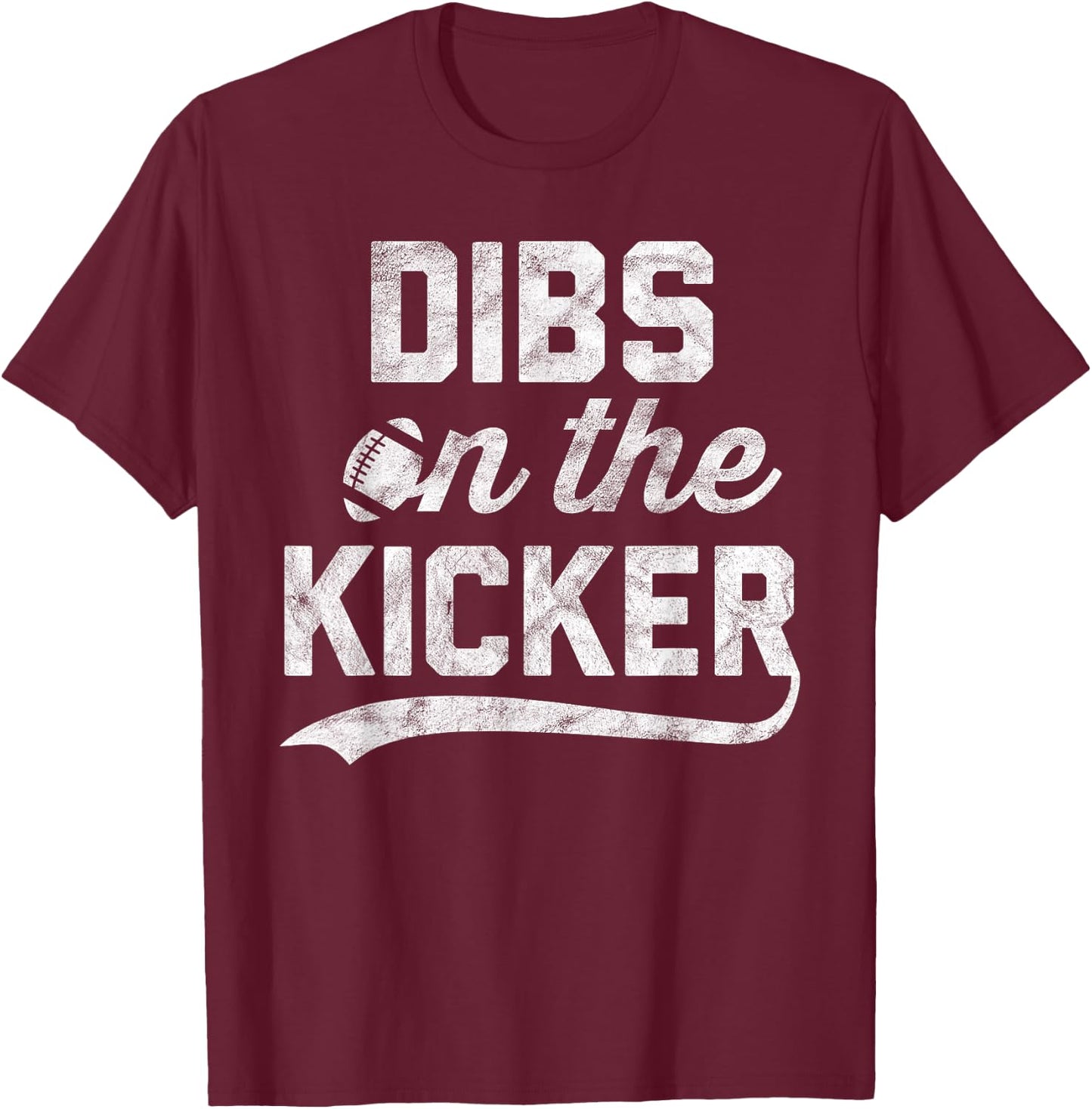 Dibs on The Kicker Gameday Sport Fan Girlfriend Football T-Shirt - T-Shirt | Maroon