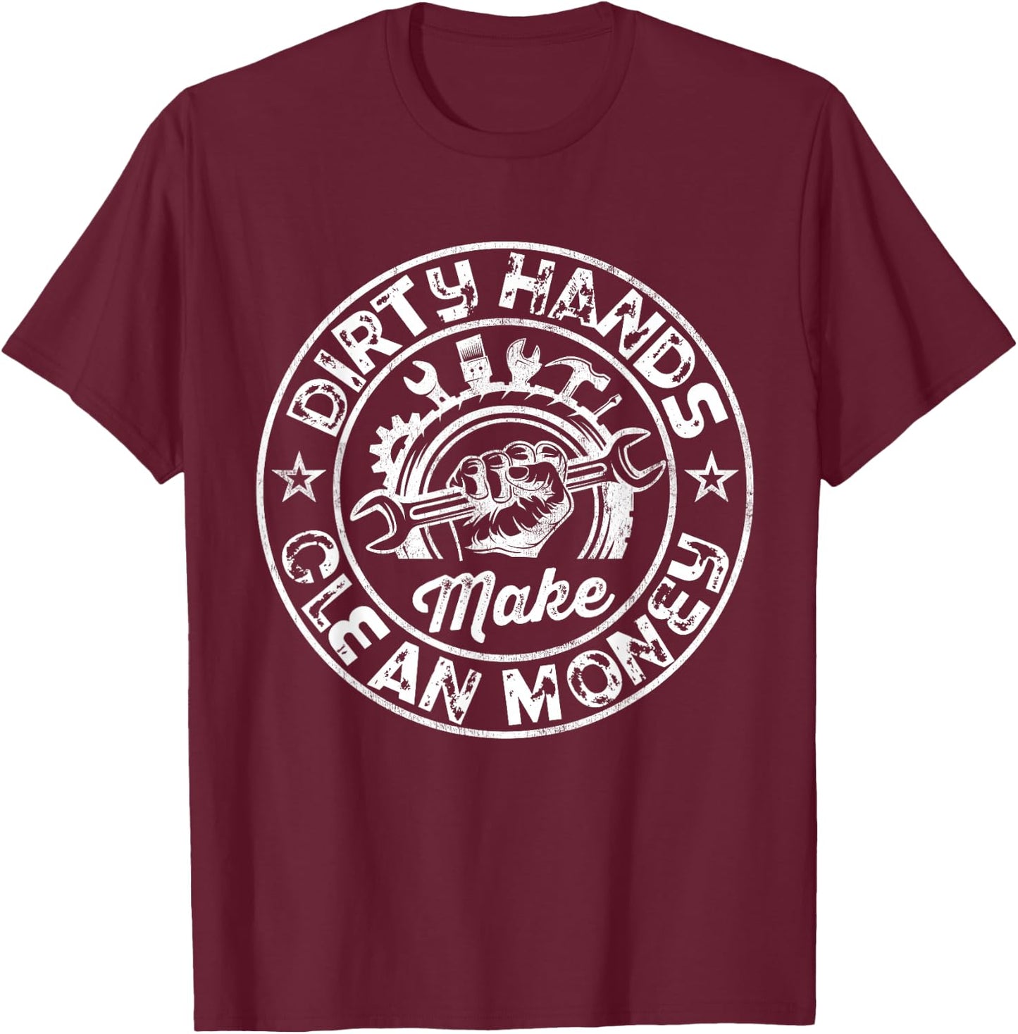 My Hands May Be Dirty But My Money Is Clean Mechanic Repair T-Shirt - T-Shirt | Maroon