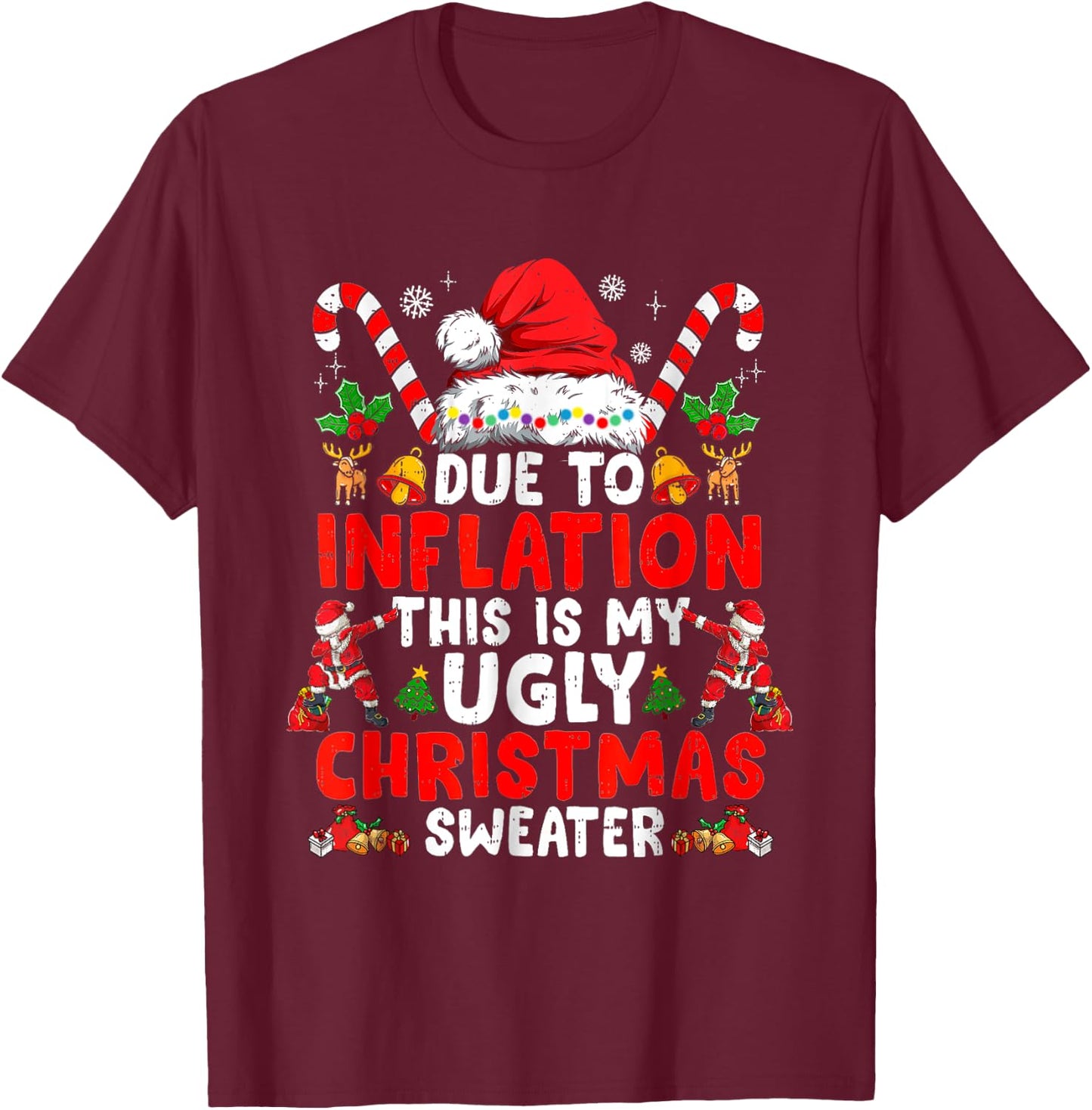 Due To Inflation This Is My Ugly Sweater Family Funny Christ T-Shirt - T-Shirt | Maroon
