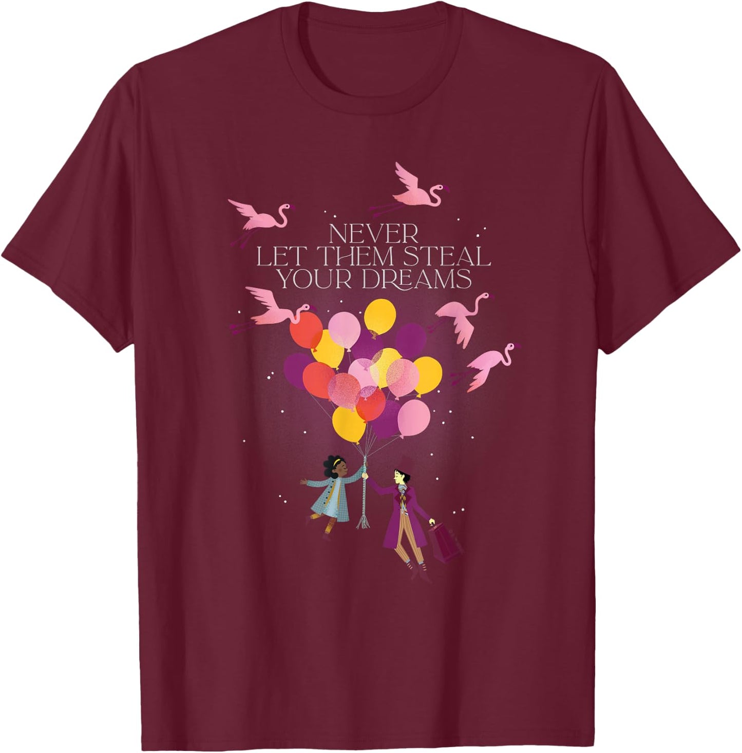 Wonka Never Let Them Steal Your Dreams T-Shirt - T-Shirt | Maroon