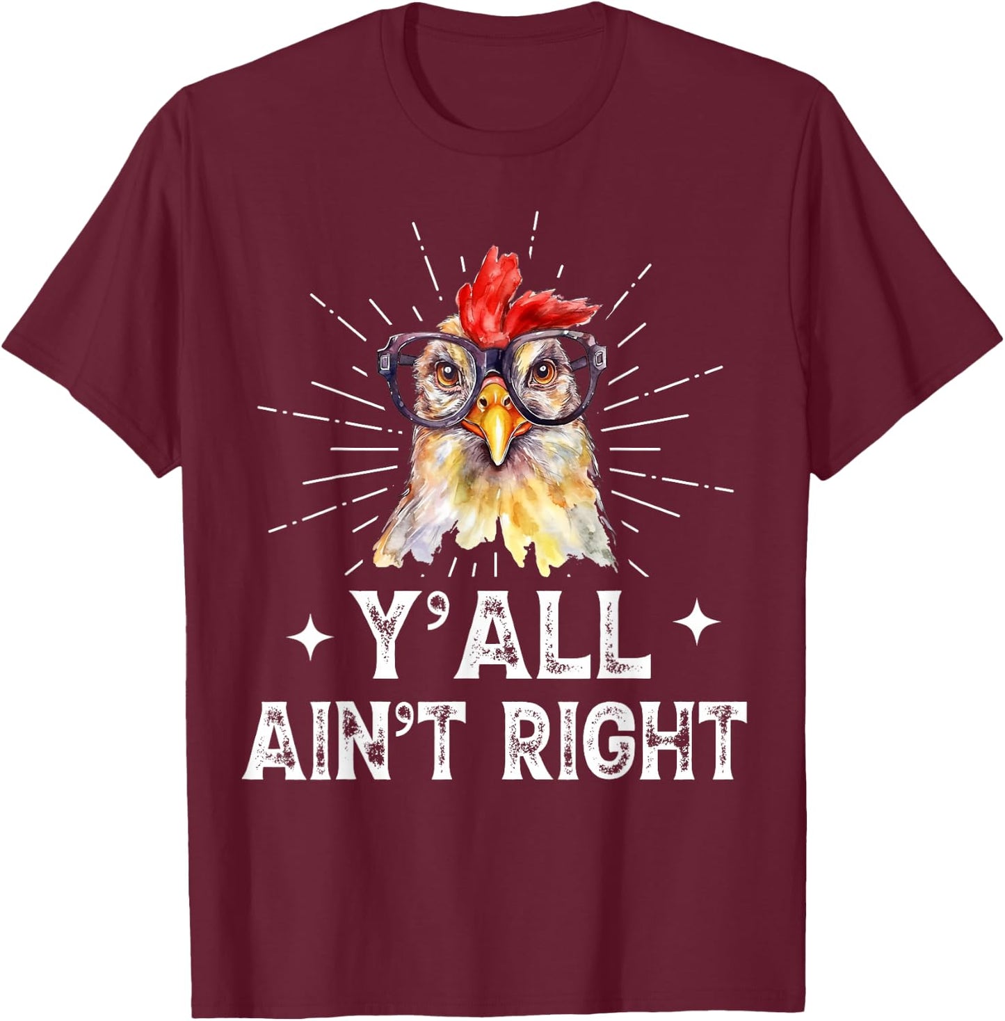 Funny Chicken Lady Y'all Ain't Right Chicken Lover Women Mom T-Shirt - T-Shirt | Maroon