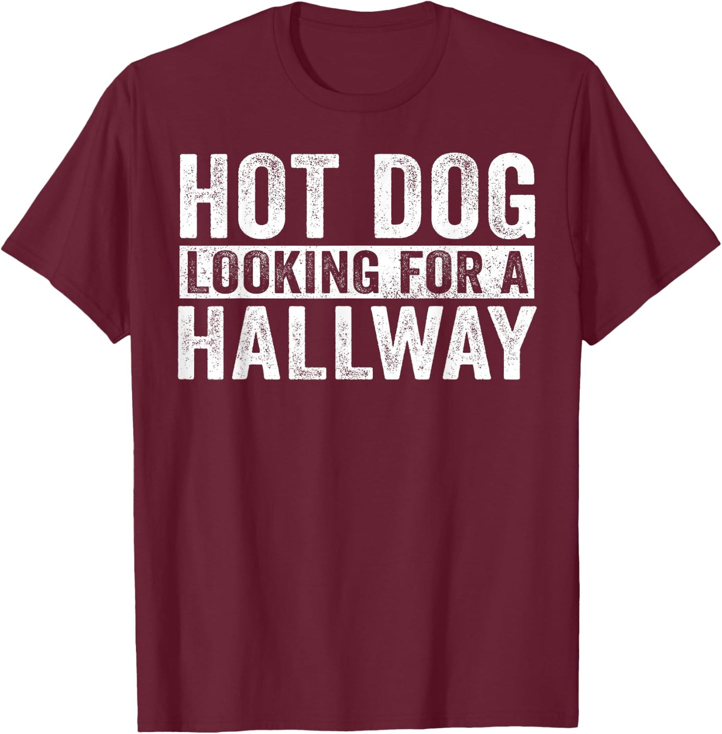 Hot Dog Looking For A Hallway T-Shirt - T-Shirt | Maroon