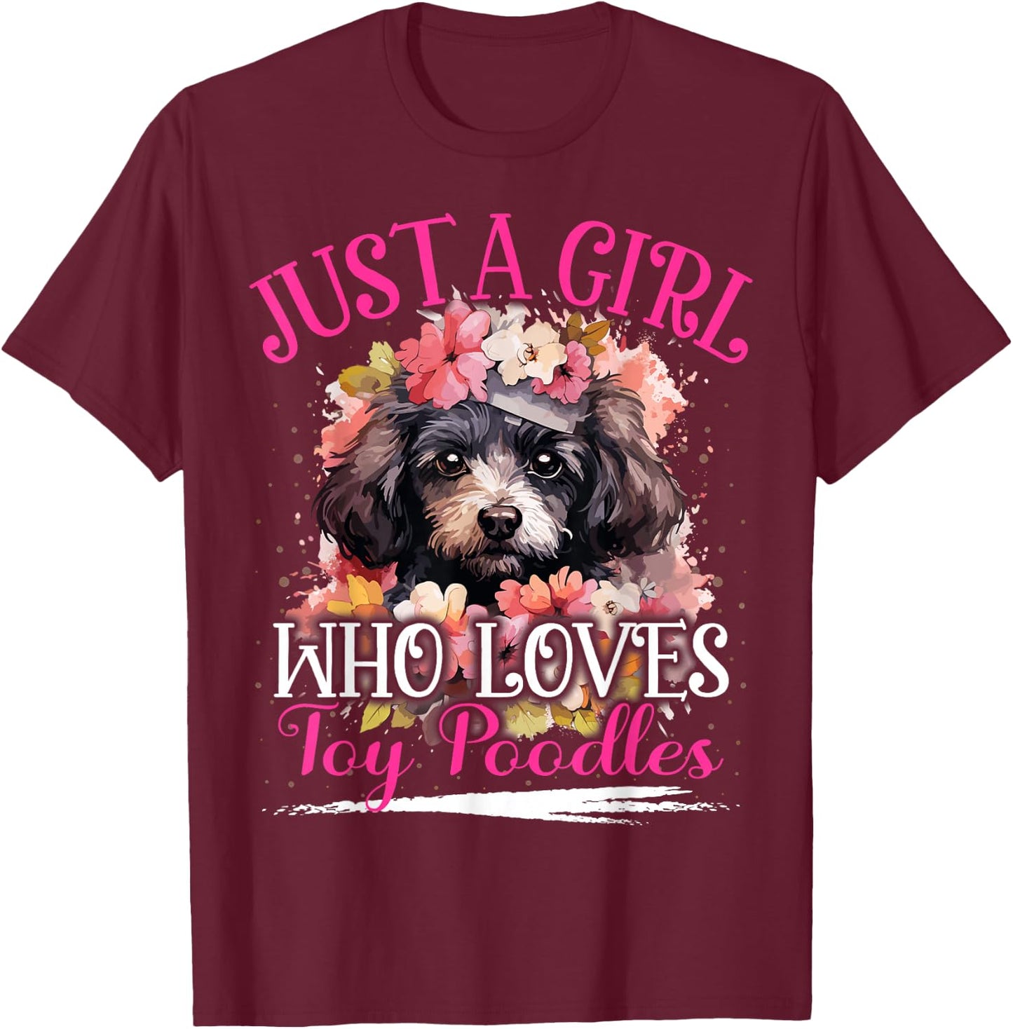 Just A Girl Who Loves Toy Poodles Dog Girls T-Shirt - T-Shirt | Maroon