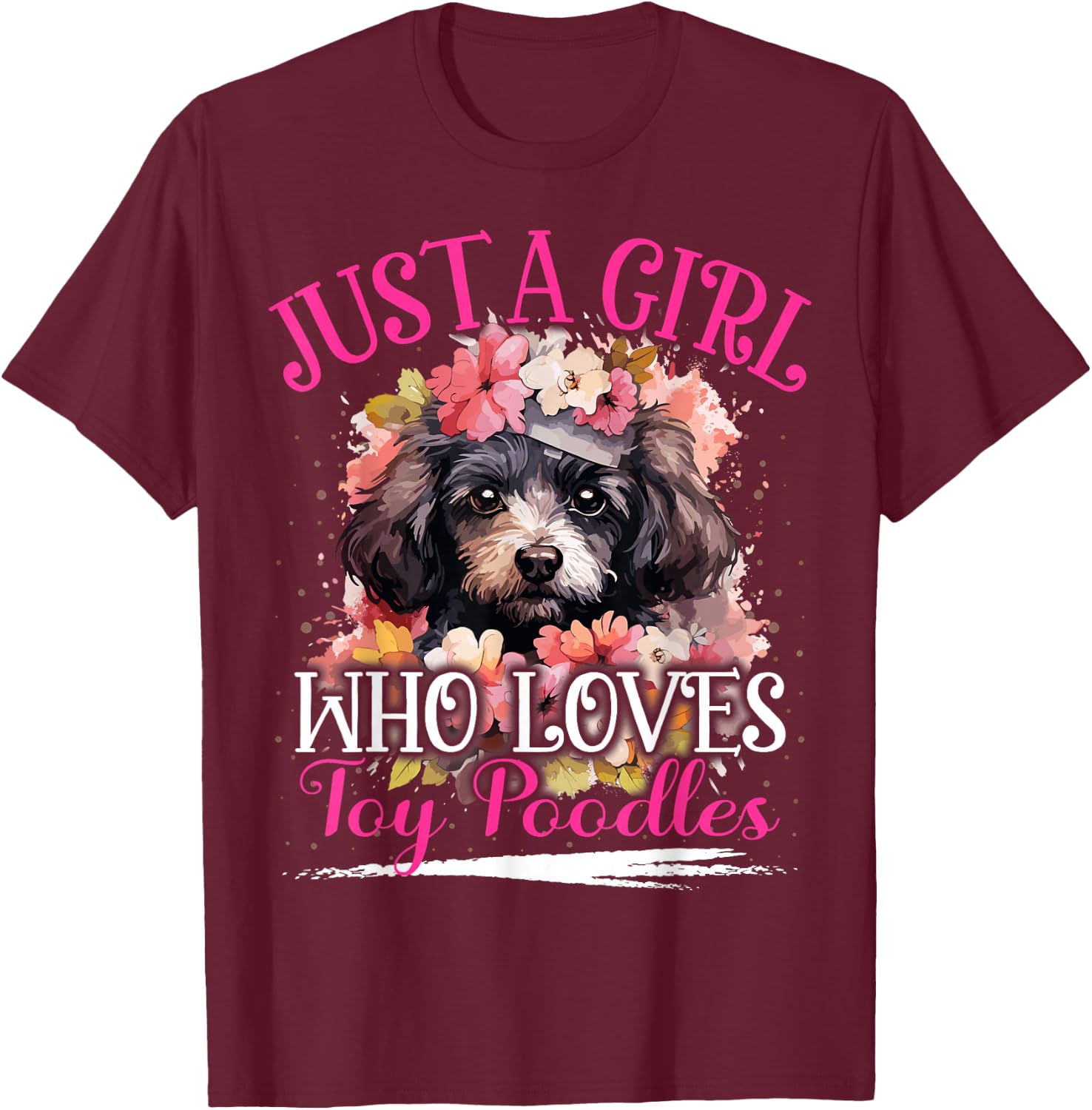 Just A Girl Who Loves Toy Poodles Dog Girls T-Shirt - T-Shirt | Maroon