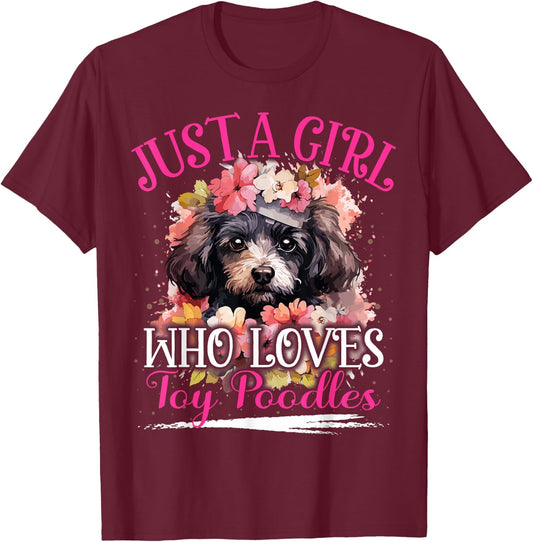 Just A Girl Who Loves Toy Poodles Dog Girls T-Shirt - T-Shirt | Maroon