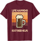 Root Beer Lovers Life Happens Root Beer Helps T-Shirt - T-Shirt | Maroon