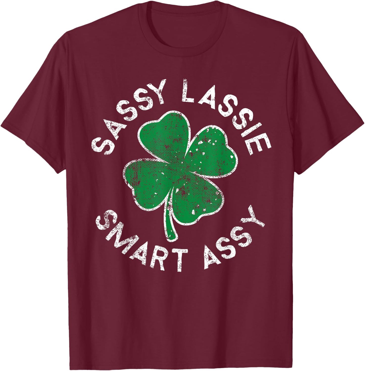 Sassy Lassie Smart Assy Lucky Clover St. Patrick's Day T-Shirt - T-Shirt | Maroon