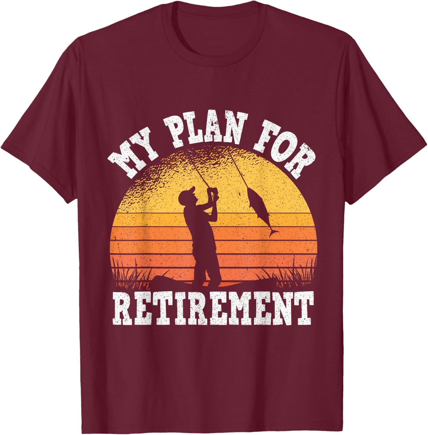 My Plan for Retirement, Fishing Grandfather Retirement T-Shirt - T-Shirt | Maroon