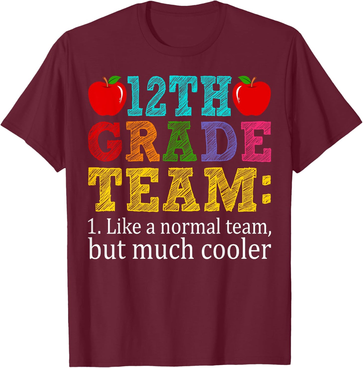 12th Grade Team Like A Normal Team But Cooler Twelfth Grade T-Shirt - T-Shirt | Maroon