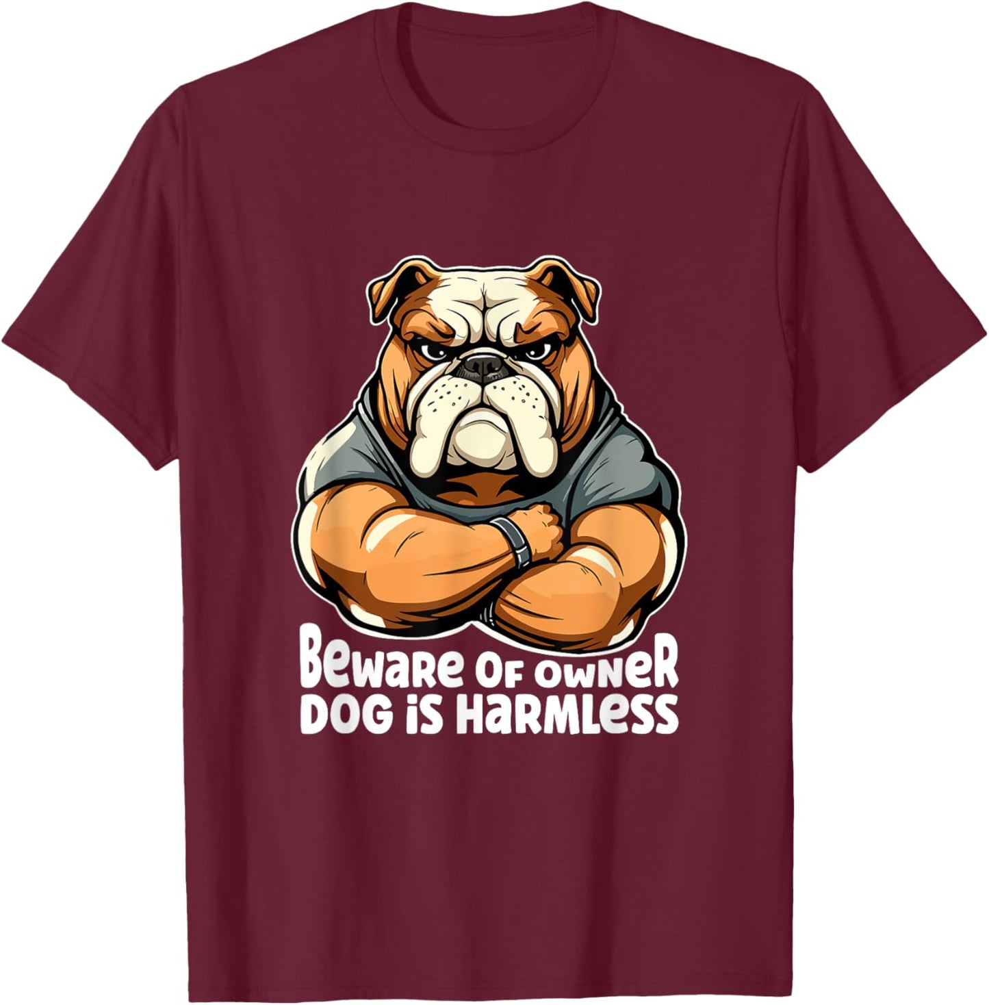 Funny Dog Bulldogge - Beware of Owner, Dog is Harmless Men Women Girls Kids T-Shirt - T-Shirt | Maroon