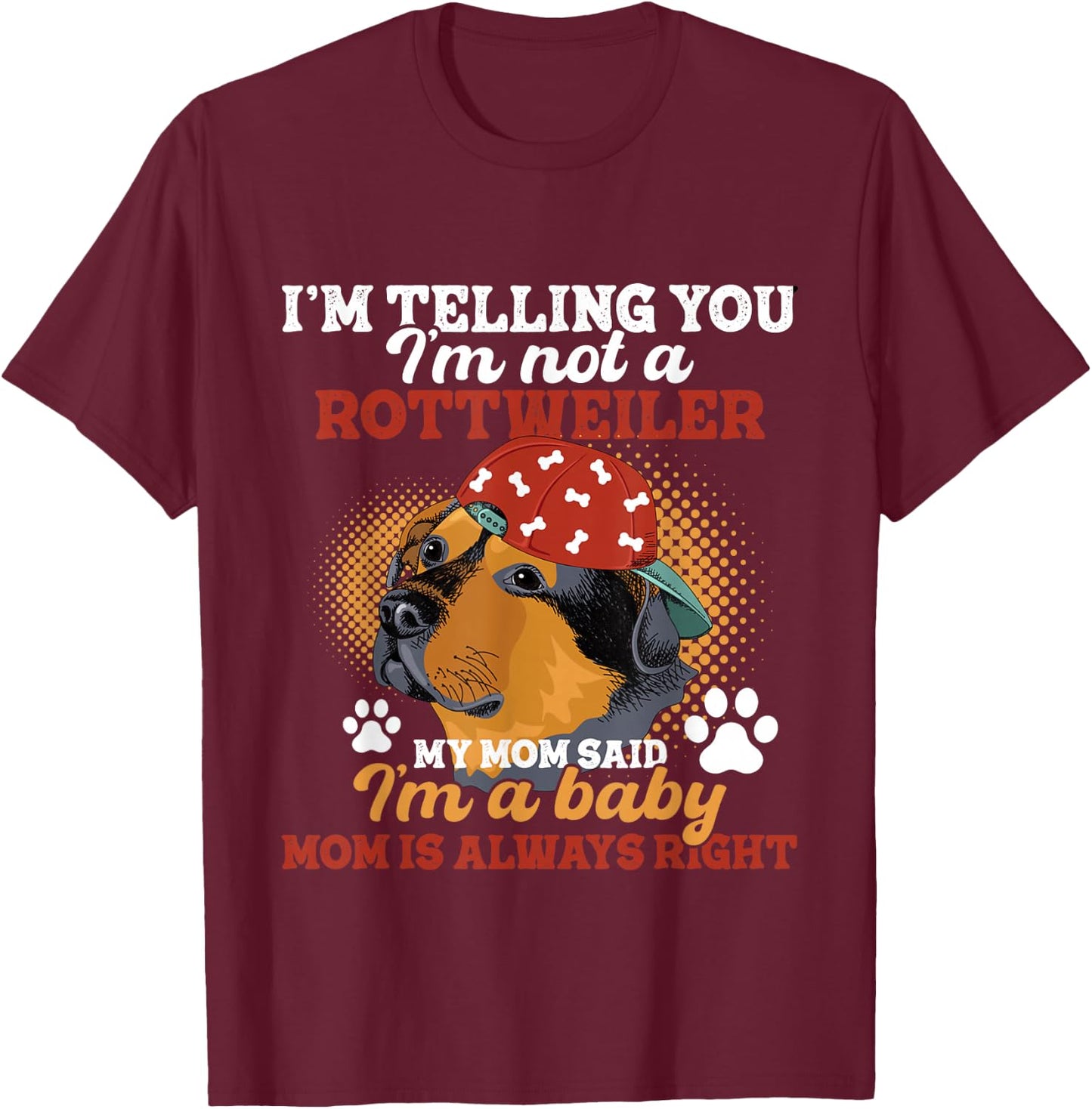I'm Telling You I'm Not A Rottweiler - Dog Lover Puppy Owner T-Shirt - T-Shirt | Maroon