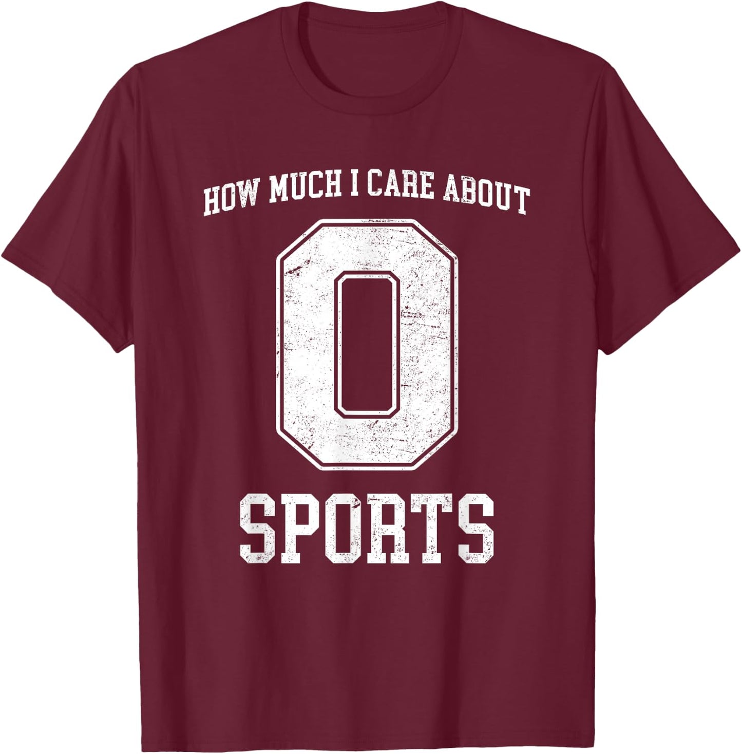 How much I Care About Sports - Zero - Funny Sports T-Shirt - T-Shirt | Maroon