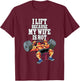 I Lift Because My Wife Is Hot Weightlifting Gym T-Shirt - T-Shirt | Maroon