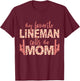 My Favorite Lineman Calls Me Mom Lineman Mom T-Shirt - T-Shirt | Maroon