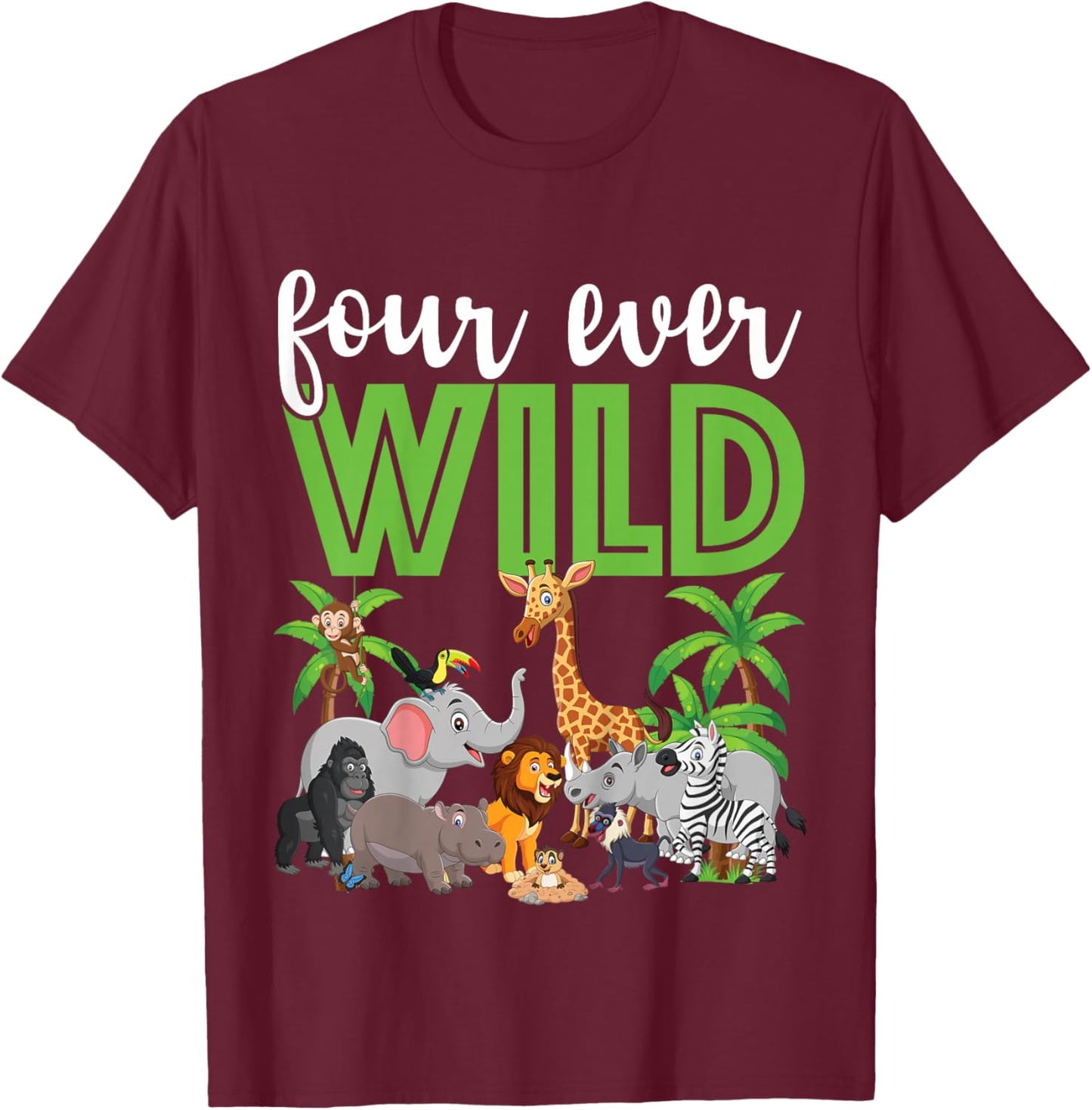 Four Ever Wild 4th Birthday 4 Year Old Birthday Zoo Safari T-Shirt - T-Shirt | Maroon