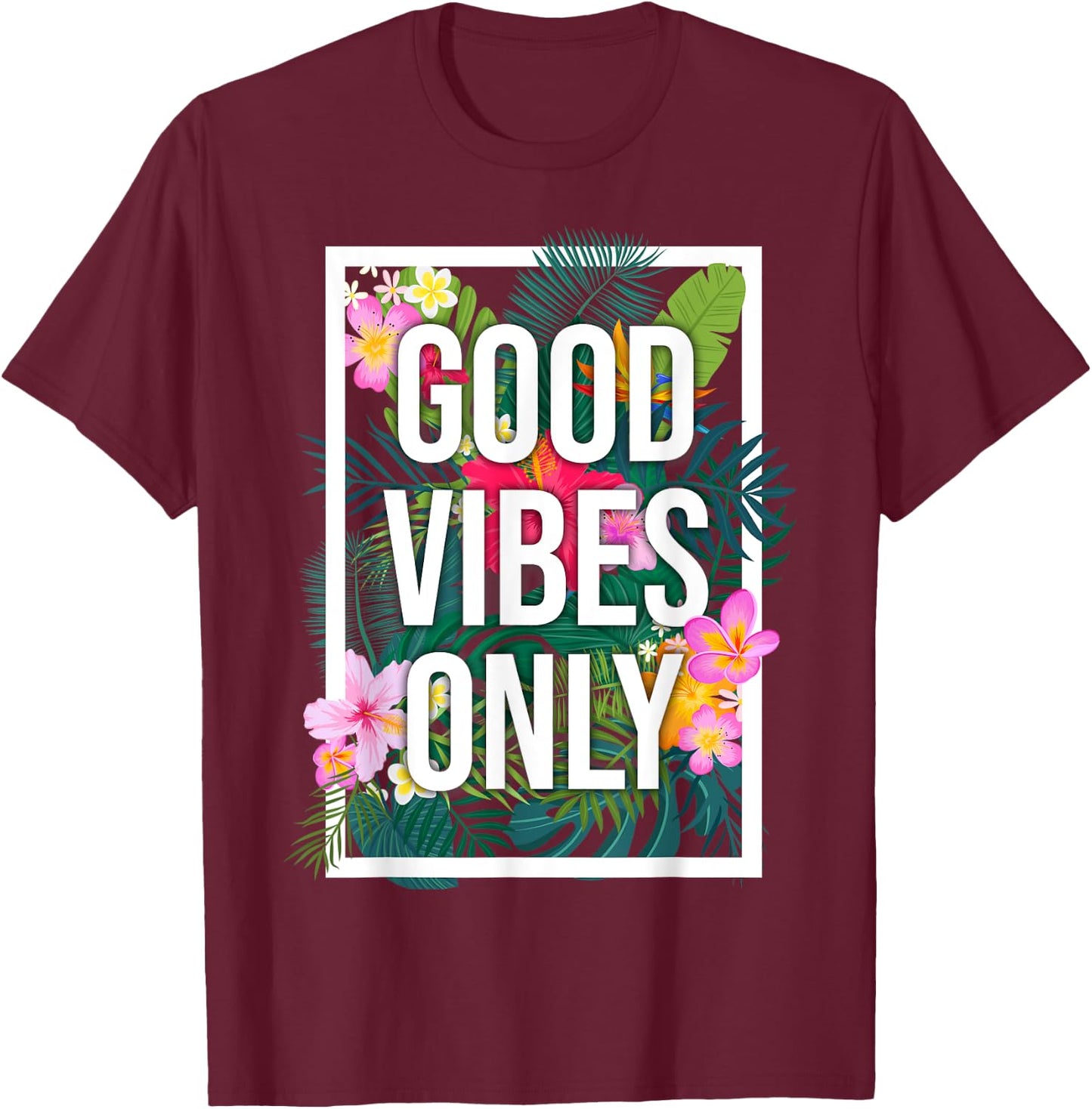 Vintage Good Vibes Only Flower Positive Motivation T-Shirt - T-Shirt | Maroon