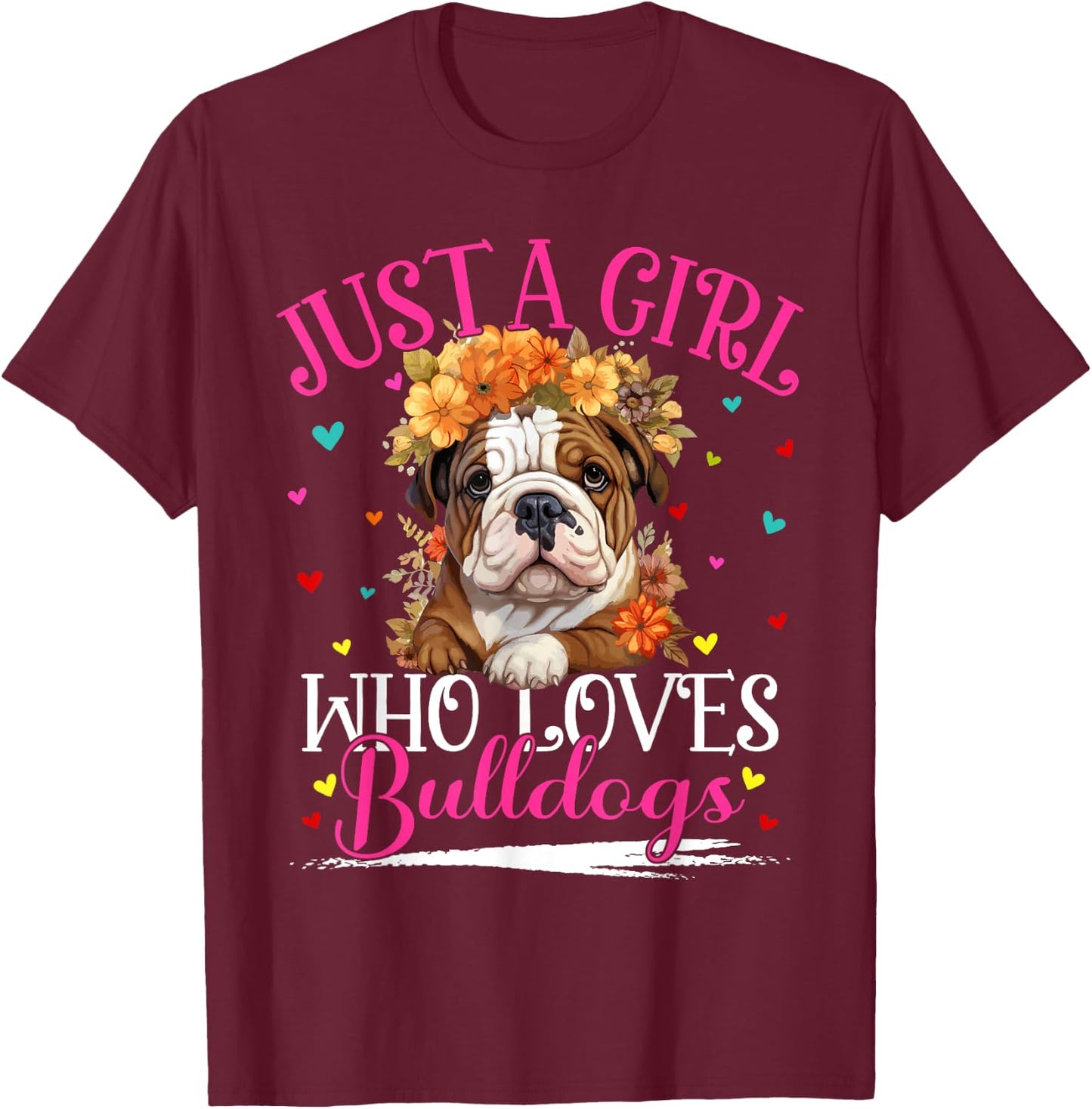 Just A Girl Who Loves Bulldogs Dog Girls T-Shirt - T-Shirt | Maroon